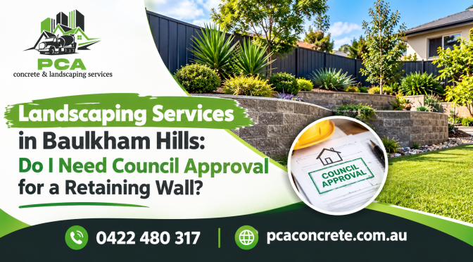 Landscaping Services in Baulkham Hills: Do I Need Council Approval for a Retaining Wall?